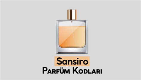 Sansiro Parfüm Kodları – Muadil İsimleri .